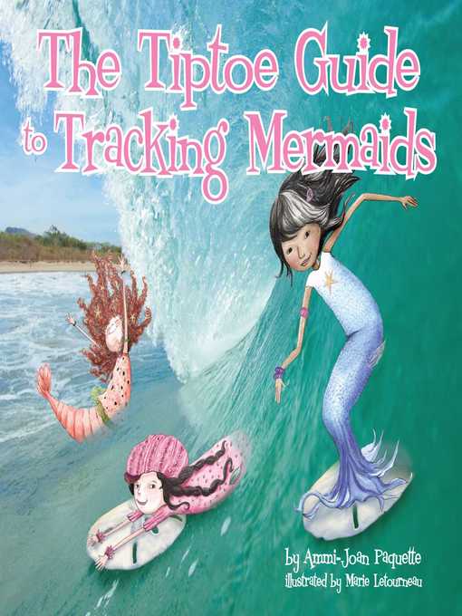 Title details for The Tiptoe Guide to Tracking Mermaids by Ammi-Joan Paquette - Available